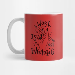 work is not everything Mug